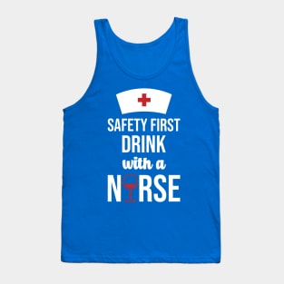 Safety First Drink With A Nurse Tank Top